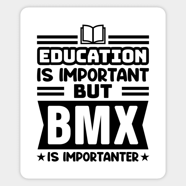 Education is important, but BMX is importanter Sticker by colorsplash